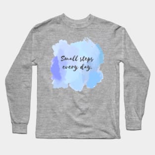 Small Steps Everyday! Long Sleeve T-Shirt